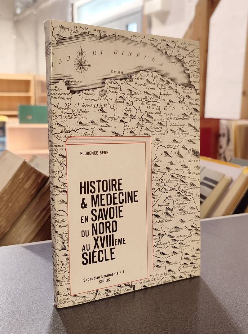 Histoire & Médecine en Savoie du Nord au XVIIIe siècle - Béné, Florence