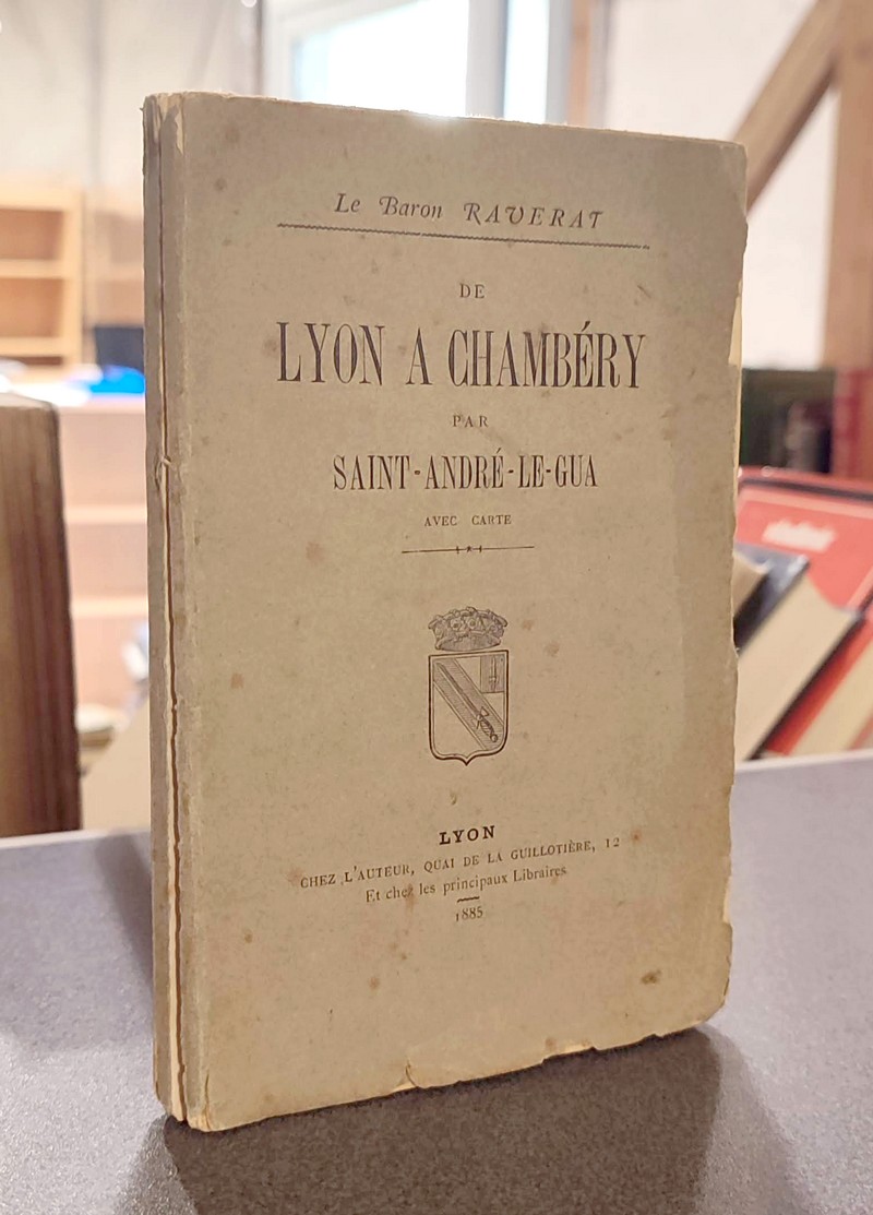 Livre ancien Savoie - De Lyon à Chambéry par Saint-André-Le-Gua - Raverat, Baron