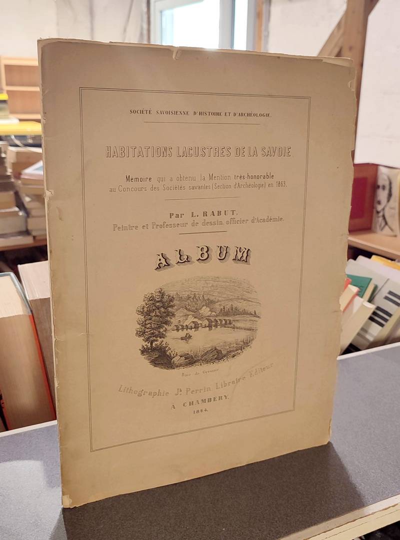 Livre ancien Savoie - Habitations lacustres de la Savoie - Album - Rabut, L.