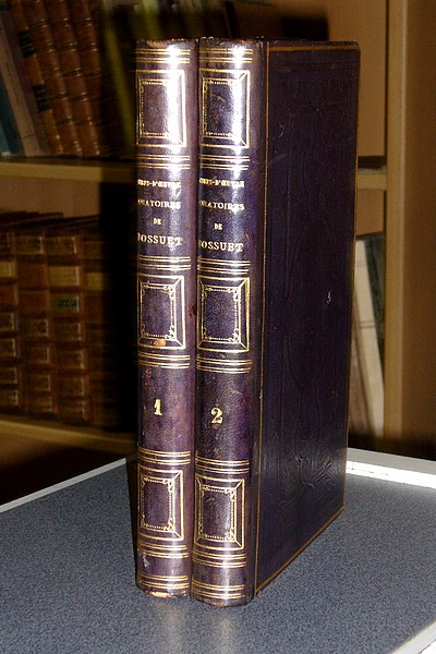 Chefs d'oeuvres de Bossuet. Ses oraisons funèbres avec des notes, six panégyriques, quinze sermons, 44 extraits de sermons - Bossuet
