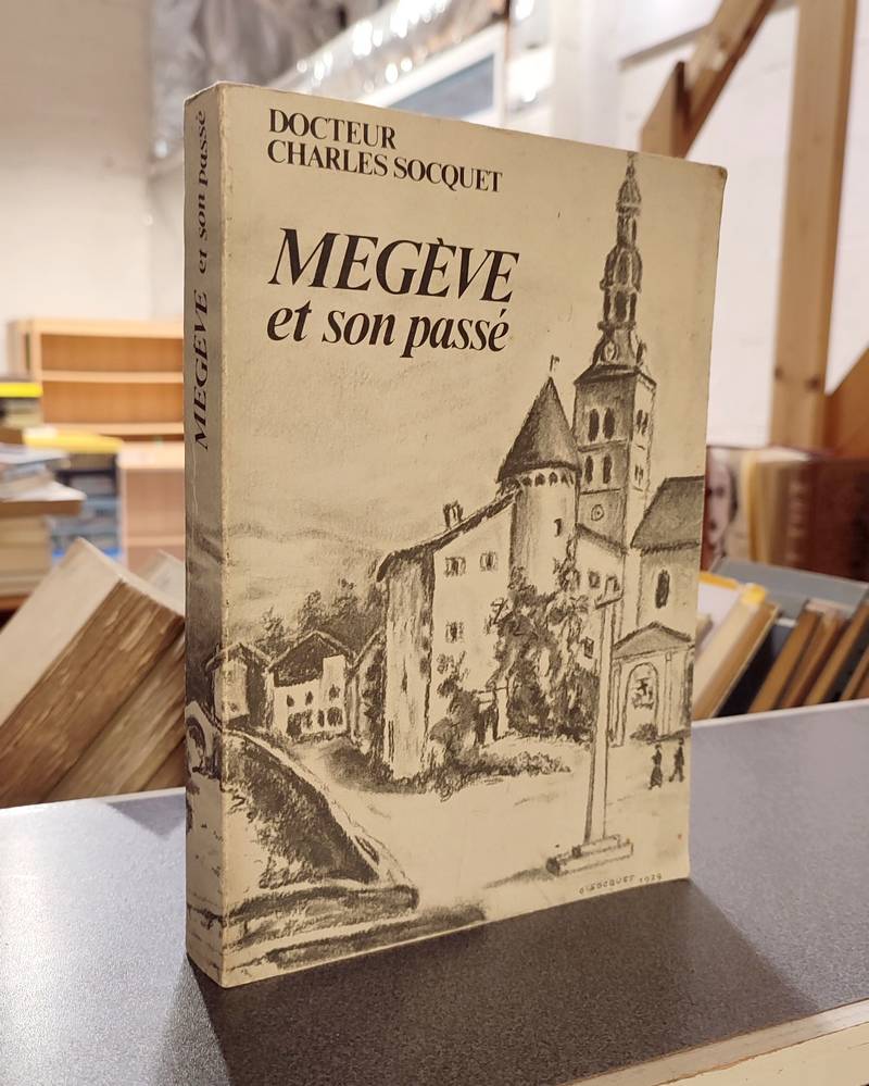 Livre ancien Savoie - Megève et son passé. Avec des notices historiques concernant : Combloux,... - Socquet, Docteur Charles
