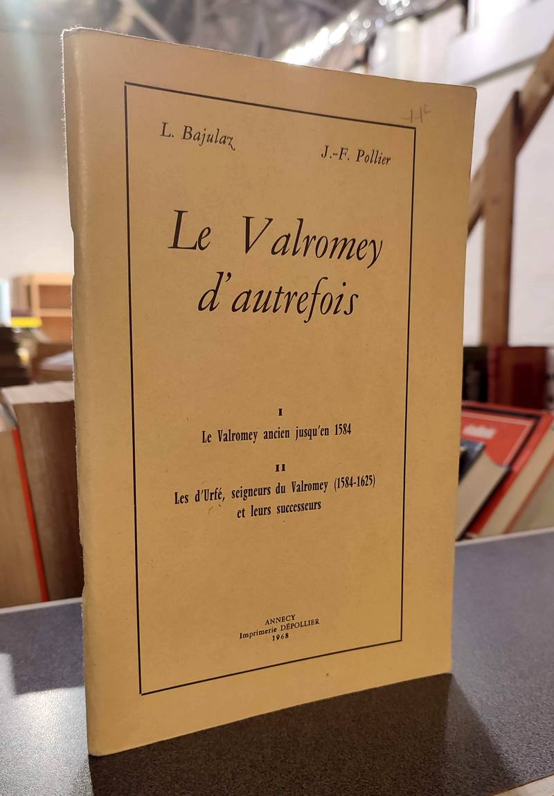 Livre ancien Savoie - La Valromey d'autrefois. Le Valromey ancien jusqu'en 1584 - Les d'Urfé,... - Bajulaz, L. & Pollier, J.-F.