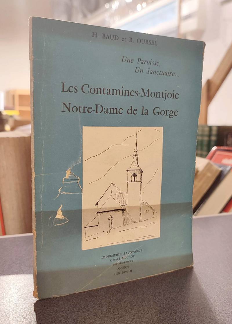Livre ancien Savoie - Les Contamines-Montjoie, Notre-Dame de la Gorge. Une Paroisse, un sanctuaire - Baud, H. & Oursel, R.