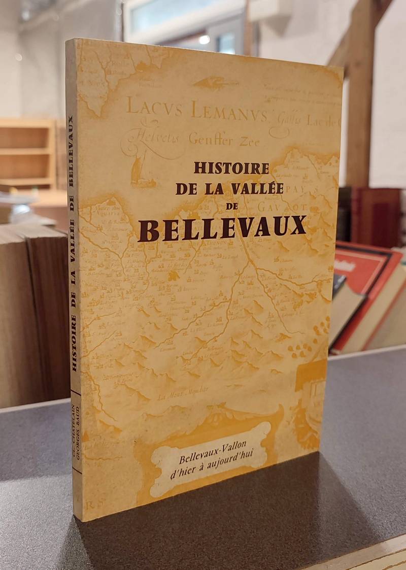 Livre ancien Savoie - Histoir de la Vallée de Bellevaux. Bellevaux-Vallon d'hier à aujourd'hui - Chatelain, Claude & Baud, Georges