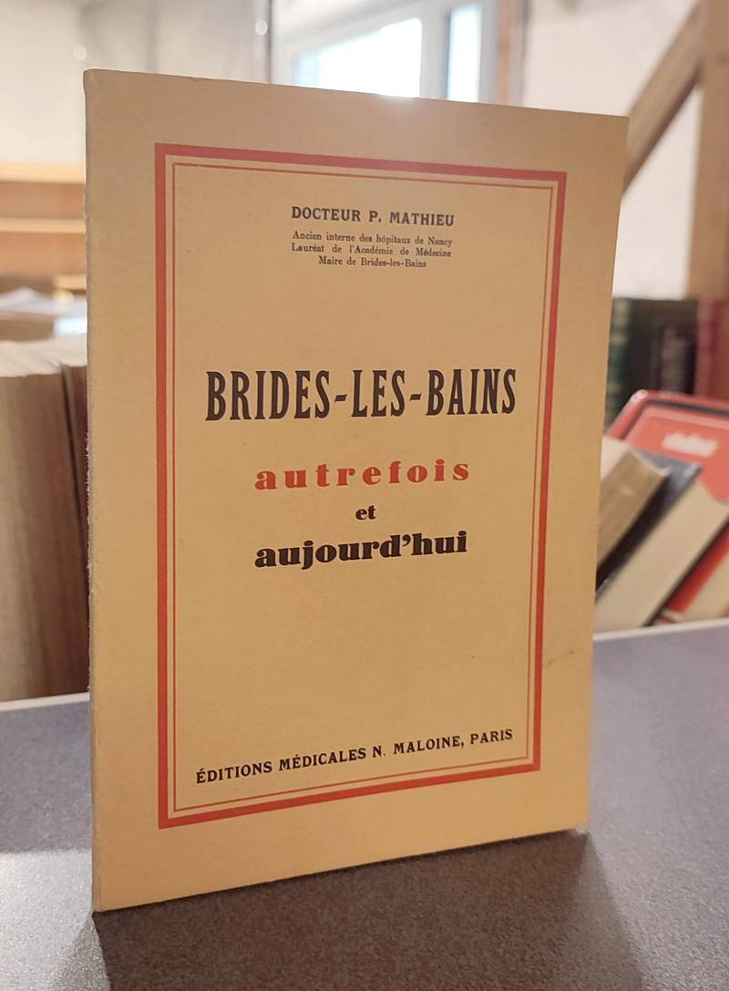 Livre ancien Savoie - Brides-les-bains, autrefois et aujourd'hui - Mathieu, Docteur P.