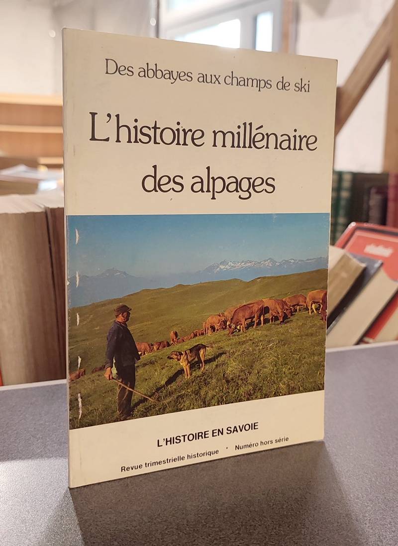 Livre ancien Savoie - L'histoire millénaires des alpages. Des abbayes aux champs de ski - Chavoutier, Abbé Lucien