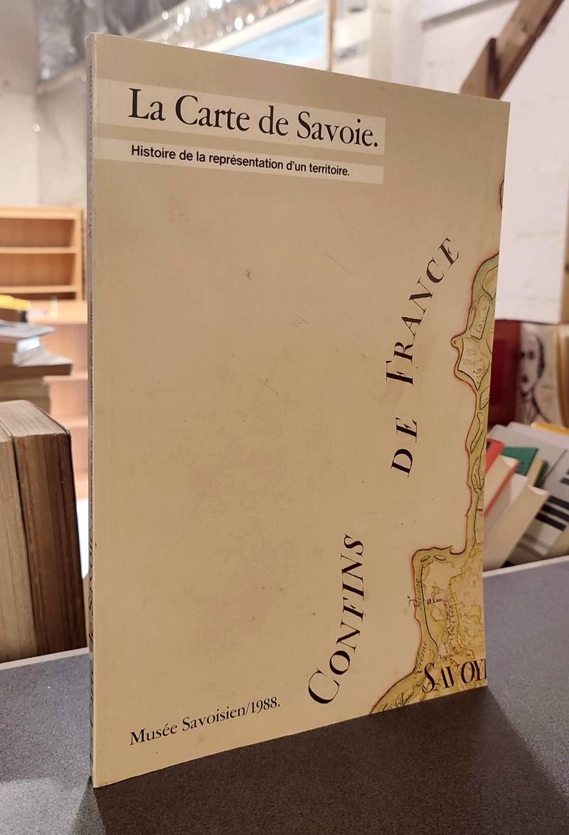 Livre ancien Savoie - La Carte de Savoie. Histoire de la représentation d'un territoire - 