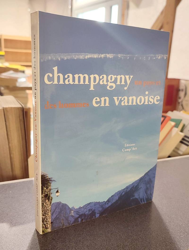 Livre ancien Savoie - Champagny en Vanoise, un pays et des hommes - Préau, P. & Ballet, F. & Excoffier, R. & Cadenne, I. & Delaunay, G. & Hardy, J.-P. & Martinot, J.-P. & Chapoutot, P. & Fournier, I.