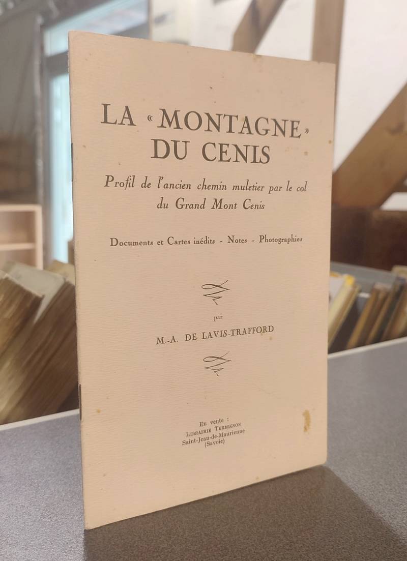 Livre ancien Savoie - La « Montagne du Cenis ». Profil de l'ancien chemin muletier par le col de... - Lavis-Traffrd, M.-A. de