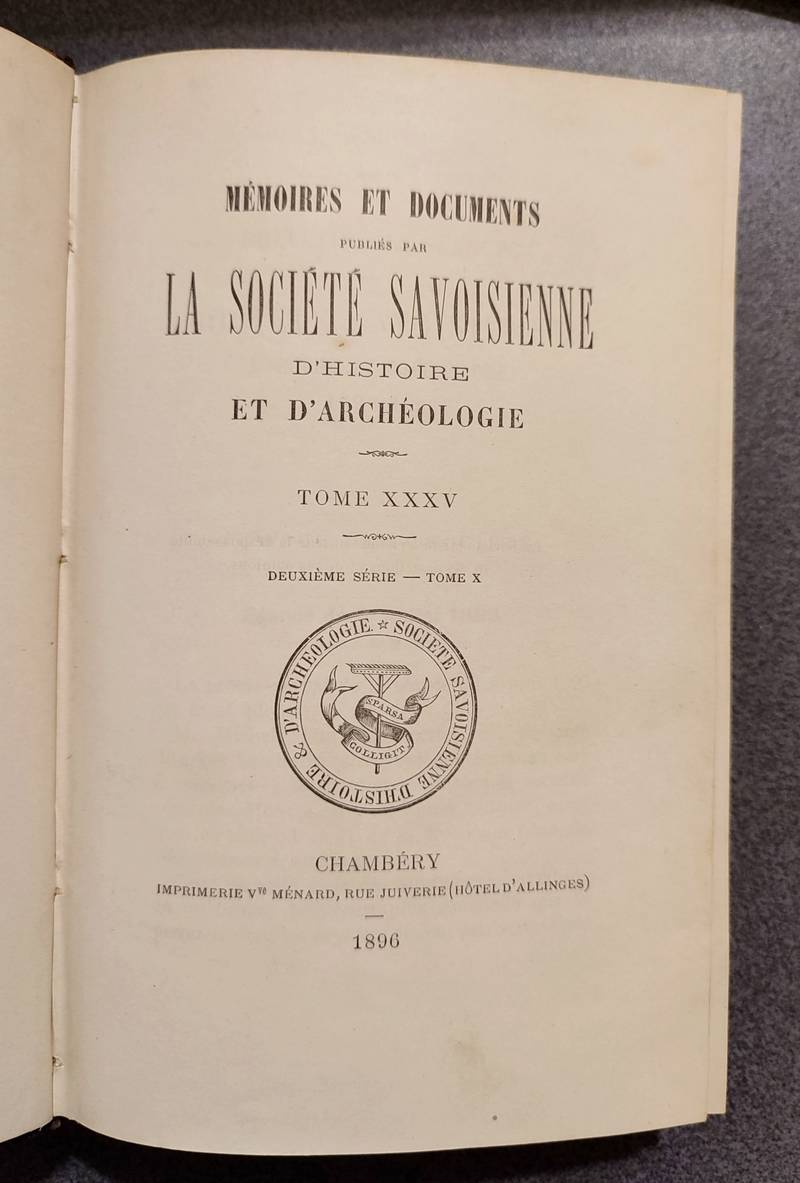 Mémoires et Documents de la Société Savoisienne d'Histoire et d'Archéologie. Tome XXXV - 1895-1896 - Deuxième série Tome X