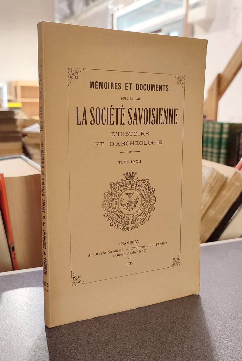 Mémoires et Documents de la Société Savoisienne d'Histoire et d'Archéologie. Tome LXXII - 1935 -...
