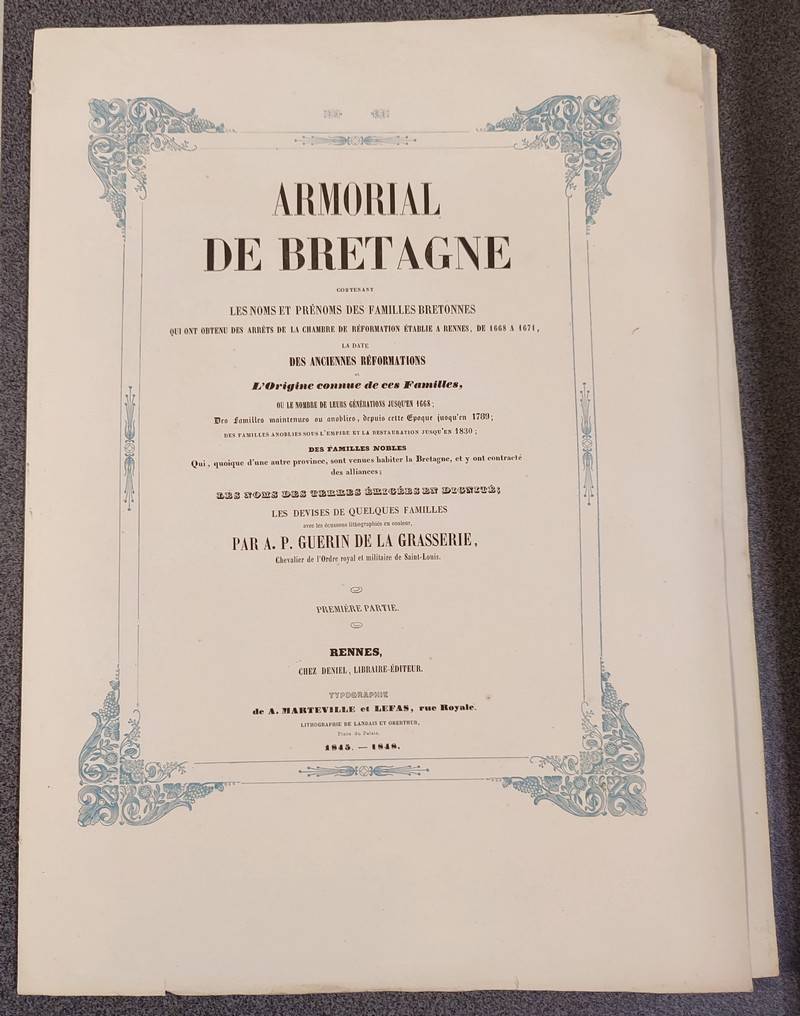 Armorial de Bretagne contenant les noms et prénoms des familles bretonnes qui ont obtenu des arrêts de la chambre de réformation établie à Rennes, de 1668 à 1671 [...] puis anoblies jusqu'en 1830... (67 livraisons telles que parues)