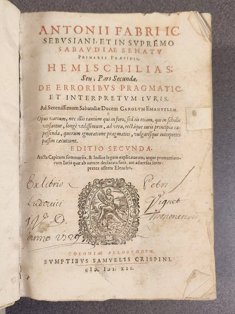livre ancien - Hemischilias; Seu, Pars secunda De Erroribus pragmatic et interprétum juris - Fabri Antonii (Antoine Favre), Sebusiani et in supremo Sabaudiae Senatu.