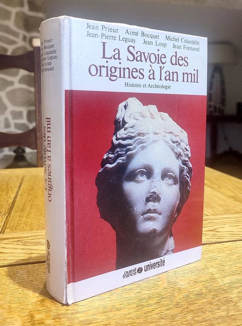 La Savoie des origines à l'an mil. Histoire et archéologie. Tome I de « L'Histoire de la Savoie...