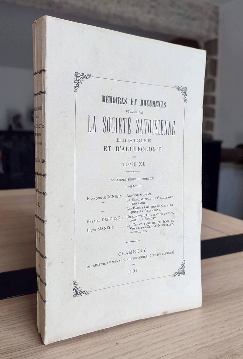 Mémoires et Documents de la Société Savoisienne d'Histoire et d'Archéologie. Tome XL - 1900-1901 - Deuxième série Tome XV