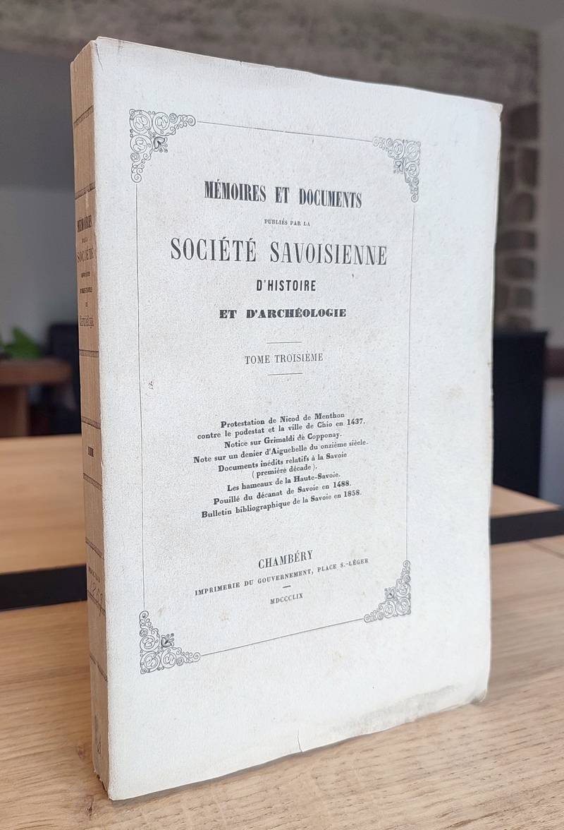 Mémoires et Documents de la Société Savoisienne d'Histoire et d'Archéologie. Tome 3 (III), 1859