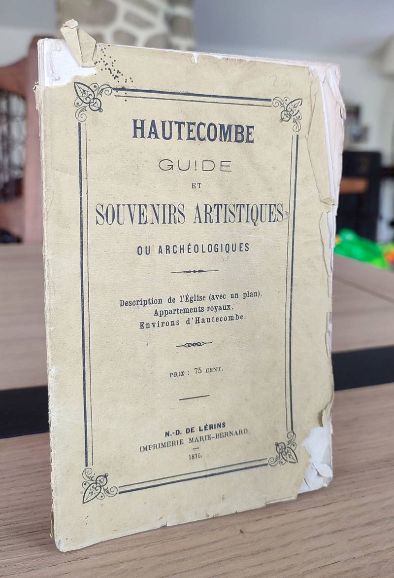 Hautecombe, guide et souvenirs artistiques ou archéologiques. Description de l'église (avec un...