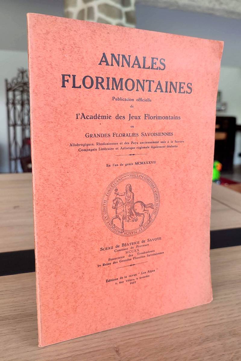 Annales florimontaines , 1937. Publication officielle de l'Académie des jeux florimontains, allobrogiques, rhodaniennes et des pays anciennement unis à la Savoye