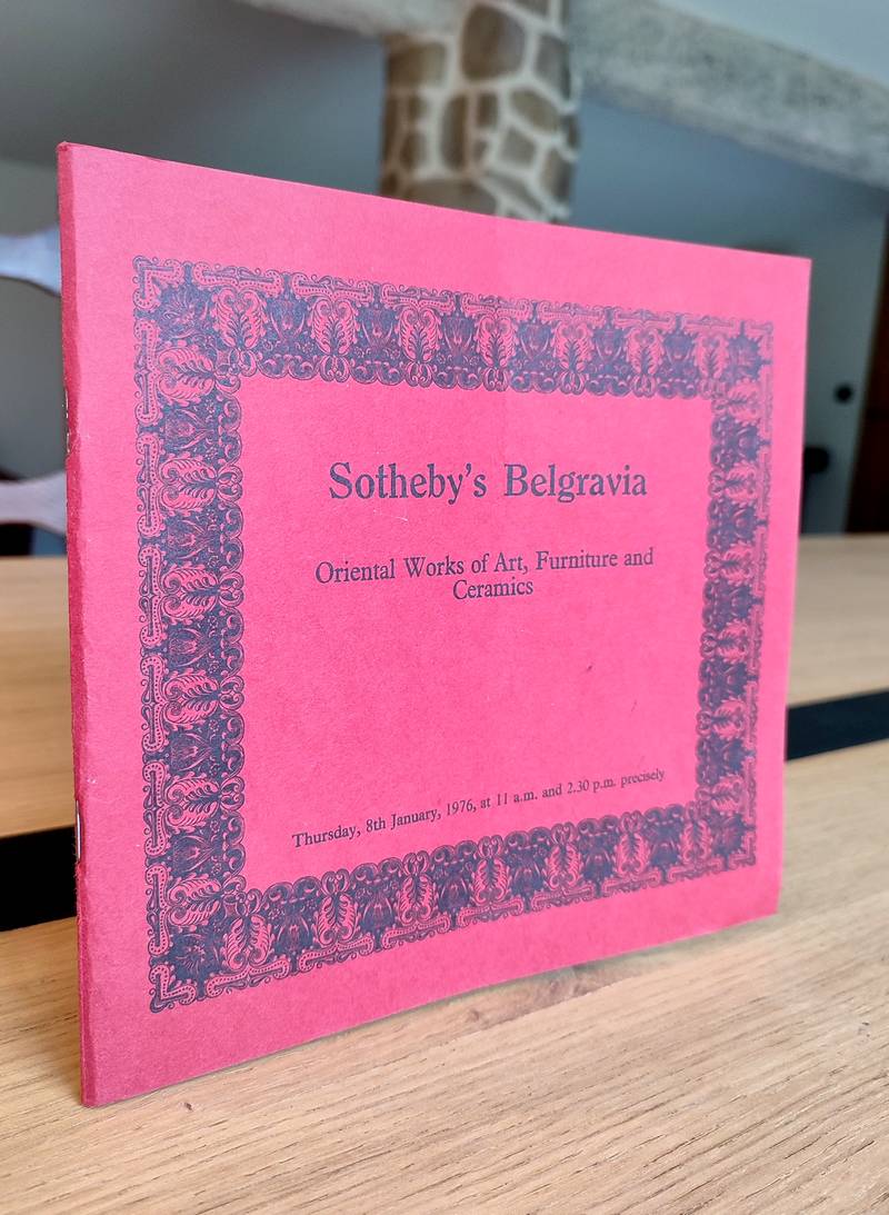 Sotheby's Belgravia. Oriental works of art, furniture and ceramics. Thursday 8 th january 1976