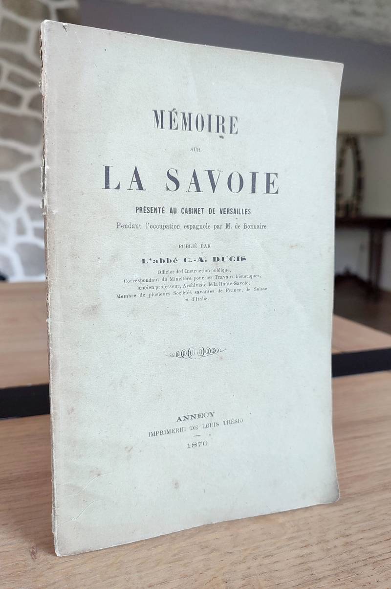 Mémoire sur la Savoie, présenté au cabinet de Versailles pendant l'occupation espagnole par M. Bonnaire
