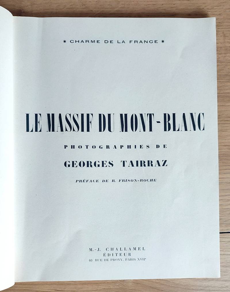 Le Massif du Mont-Blanc. Photoraphies de Georges Tairraz, préface de R. Frison-Roche