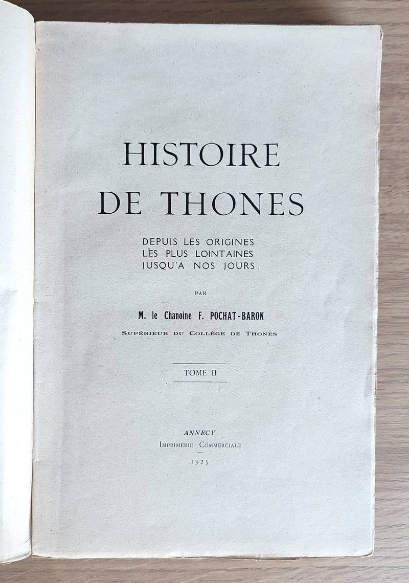 Histoire de Thônes depuis les origines les plus lointaines jusqu'à nos jours (volume II seulement)