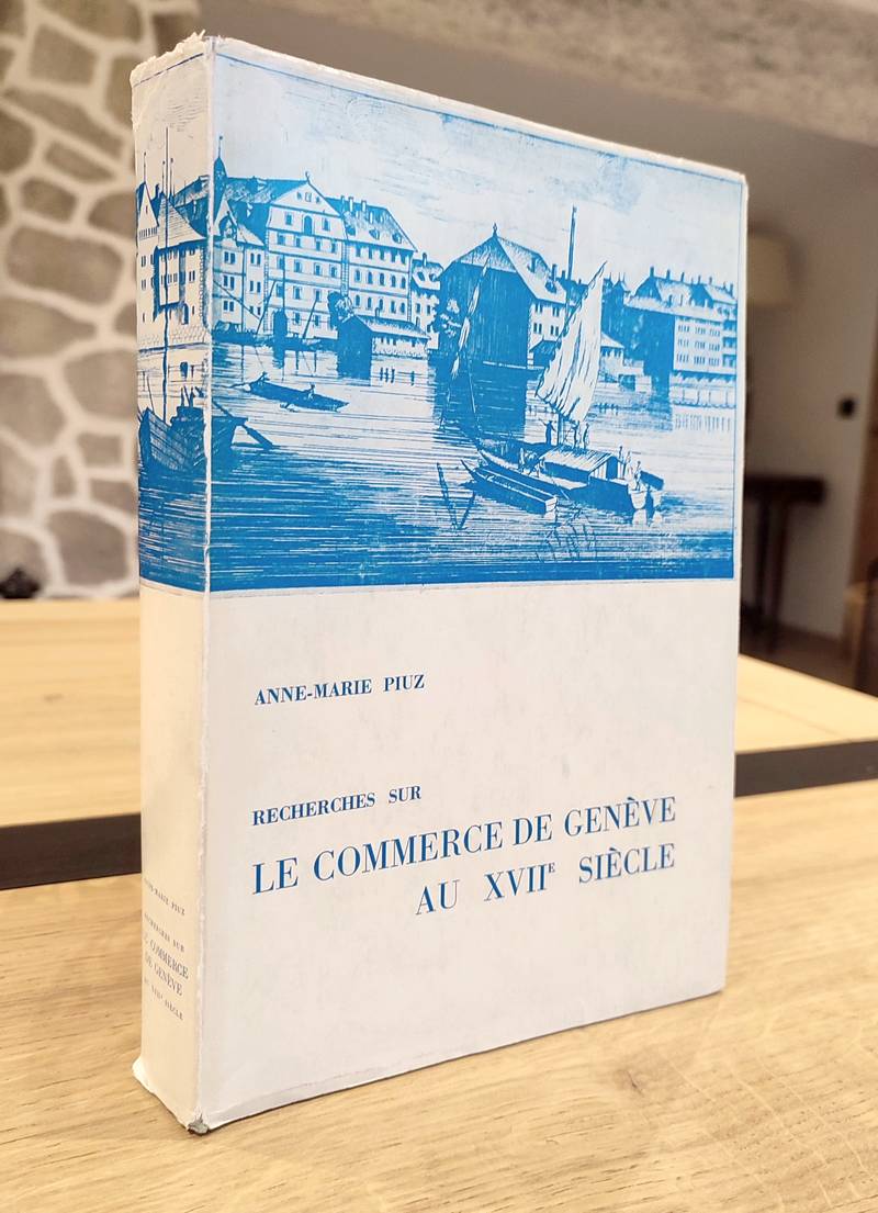 Recherches sur le commerce de Genève au XVII siècle. Affaires et Politiques