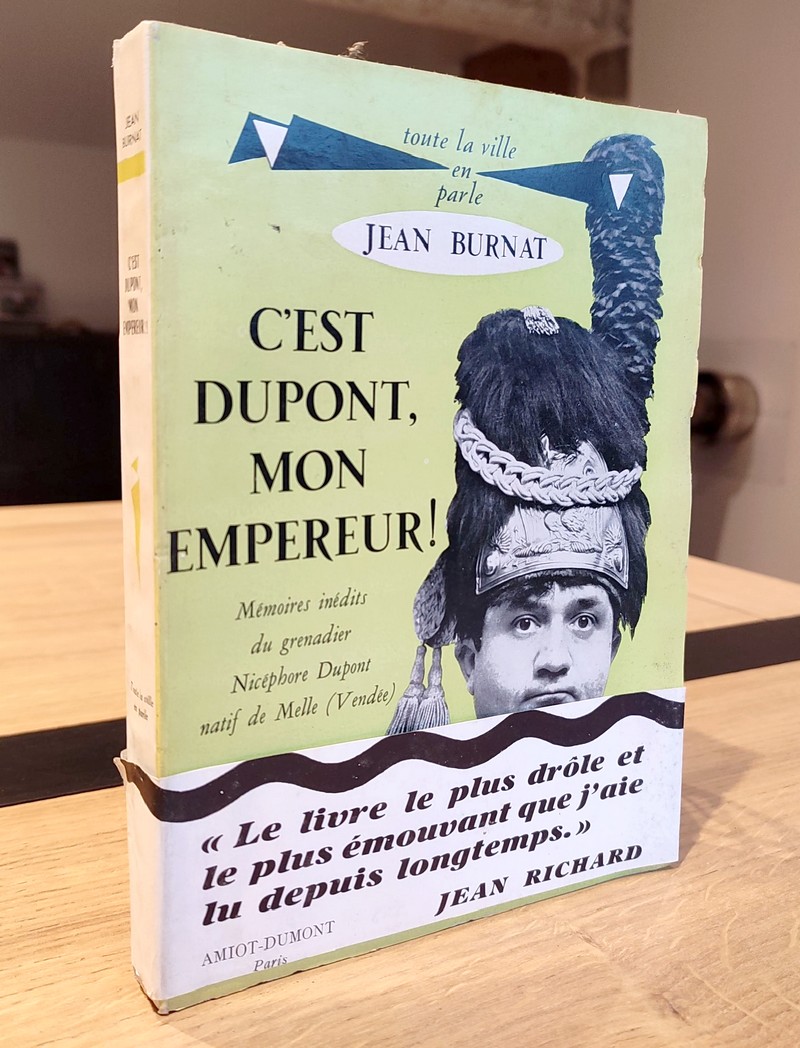 C'est Dupont, mon Empereur ! Mémoire inédits du grenadier Nicéphore Dupont natif de Melle...