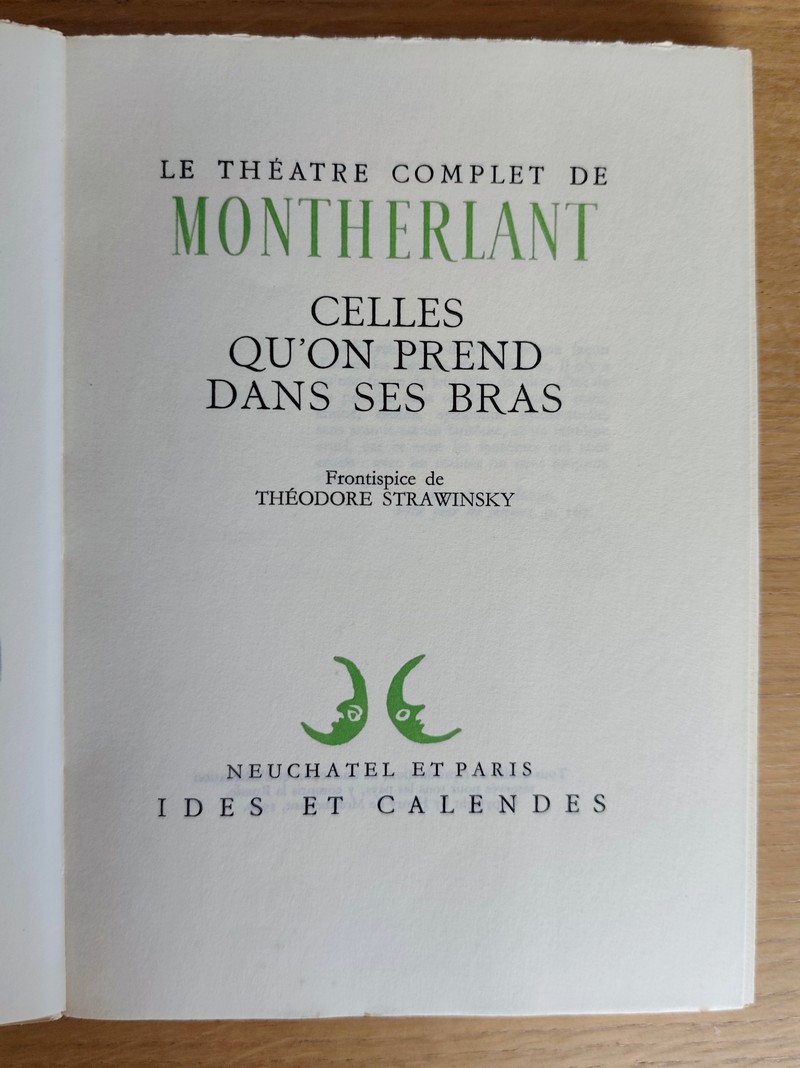 Théâtre complet (6 volumes). Malatesta - La Reine morte - Fils de personne, suivie de Un incompris - Le maitre de Santiago - Demain il fera jour, suivi de Pasiphaé - Celles qu'on prend dans ses bras