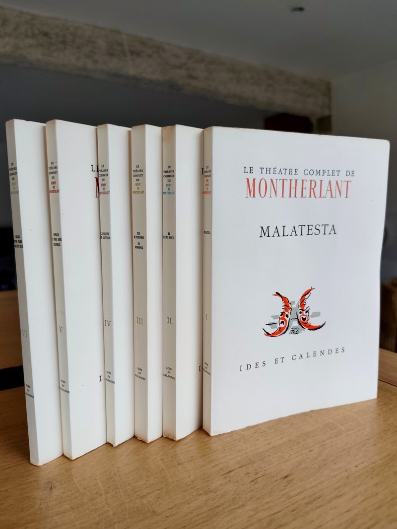 Théâtre complet (6 volumes). Malatesta - La Reine morte - Fils de personne, suivie de Un incompris - Le maitre de Santiago - Demain il fera jour,...