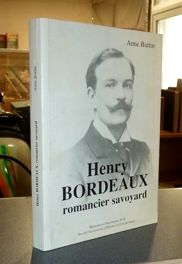 Livre ancien Savoie - Henry Bordeaux, Romancier Savoyard - Buttin, Anne