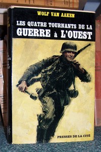 Les quatres tournants de la guerre à l'ouest - Aaken, Wolf Van