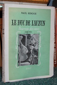 livre ancien - Le Duc de Lauzun. Bourreau des coeurs (1632-1723) - Reboux Paul