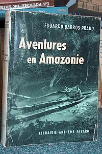 Aventures en Amazonie - Barros Prado eduardo