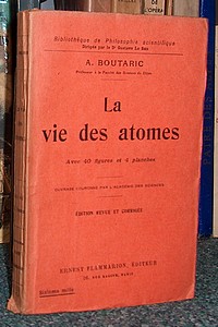 livre ancien - La vie des atomes - Boutaric A.