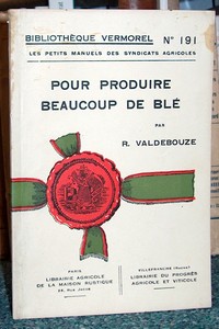 Pour produire beaucoup de Blé - Valdebouze R.