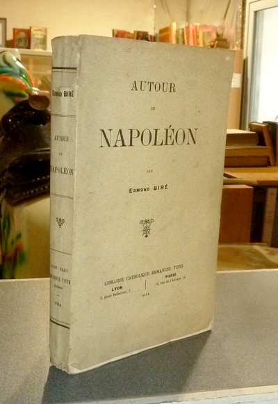 Autour de Napoléon - Biré Edmond
