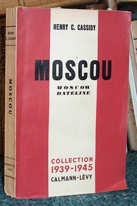 Moscou (Moscow dateline) 1941-1943 - Cassidy, Henry C.