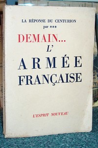 La réponse du Centurion. Demain l'armée française... - Anonyme