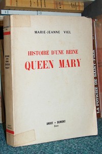 Histoire d'une Reine. Queen Mary