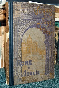 Voyage aux pays classiques. Rome et l'Italie - Gebhart Emile