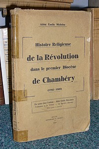 Livre ancien Savoie - Histoire religieuse de la Révolution dans le 1er diocèse de Chambéry,... - Moleins, Abbé Emile