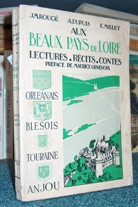 Aux beaux pays de Loire. Orléanais - Blésois - Touraine - Anjou