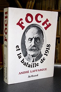 Foch et la bataille de 1918 - Laffargue André