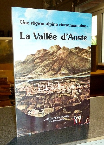 Livre ancien Savoie - Une région alpine « intramontaine » la Vallée d'Aoste - Thiébat Piergiogio