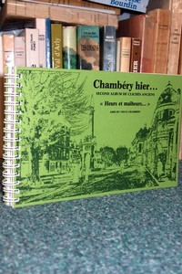 Livre ancien Savoie - Chambéry hier... Second album de clichés anciens. « Heurs et malheurs... » - 