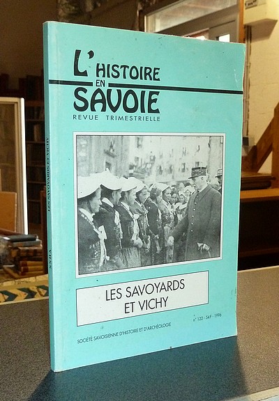 Les Savoyards et Vichy. Radiographie d'une opinion 1940-1944 - Bravard Yves