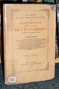 De la spécificité des eaux thermales sulfureuses de Saint-Sauveur dans le traitement de l'épuisement physique, physiologique et moral