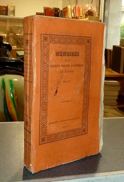 Mémoires de la Société royale académique (Académie) de Savoie. Tome III, 1828