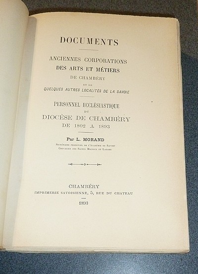 Documents - Anciennes corporations des arts et métiers de Chambéry et de quelques autres localités de la Savoie. Personnel ecclésiastique du Diocèse de Chambéry de 1802 à 1893 par L. Morand